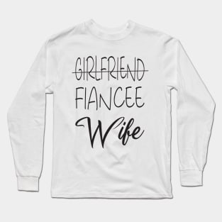 Girlfriend Fiancee Wife Shirt,Just Married Shirt,Wifey Shirt,strikethrough Fiance text design ,Honeymoon Shirt,Christmas Gift for Wife,Cotton Anniversary Long Sleeve T-Shirt